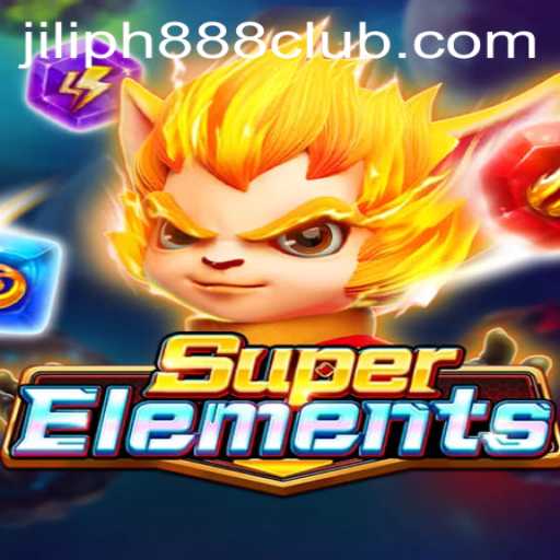 Discover the Exciting World of SuperElements with JILIPH888